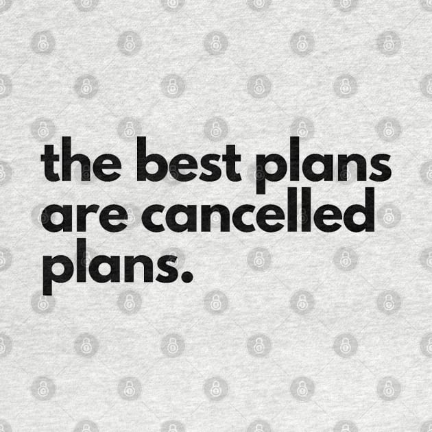 The Best Plans are Cancelled Plans by shaldesign